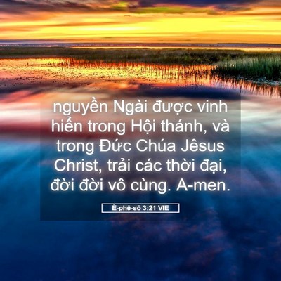 Picture 05 - Ê-phê-sô 3:21 VIE - nguyền Ngài được vinh hiển trong Hội - Bible Verse Picture