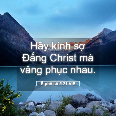 Picture 05 - Ê-phê-sô 5:21 VIE - Hãy kính sợ Đấng Christ mà vâng phục - Bible Verse Picture
