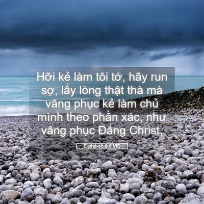Picture 05 - Ê-phê-sô 6:5 VIE - Hỡi kẻ làm tôi tớ, hãy run sợ, lấy - Bible Verse Picture