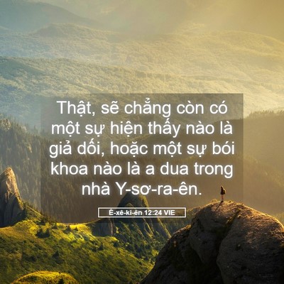 Picture 05 - Ê-xê-ki-ên 12:24 VIE - Thật, sẽ chẳng còn có một sự hiện - Bible Verse Picture