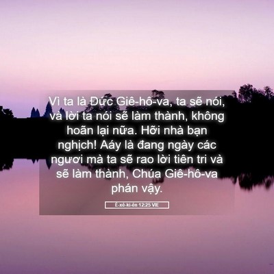 Picture 05 - Ê-xê-ki-ên 12:25 VIE - Vì ta là Đức Giê-hô-va, ta sẽ nói, và - Bible Verse Picture