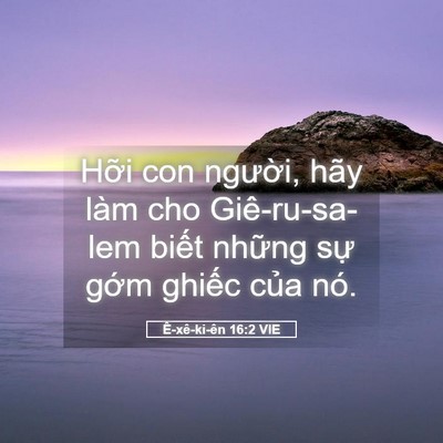 Picture 05 - Ê-xê-ki-ên 16:2 VIE - Hỡi con người, hãy làm cho Giê-ru-sa-lem - Bible Verse Picture