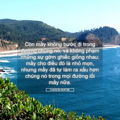Picture 05 - Ê-xê-ki-ên 16:47 VIE - Còn mầy không bước đi trong đường - Bible Verse Picture