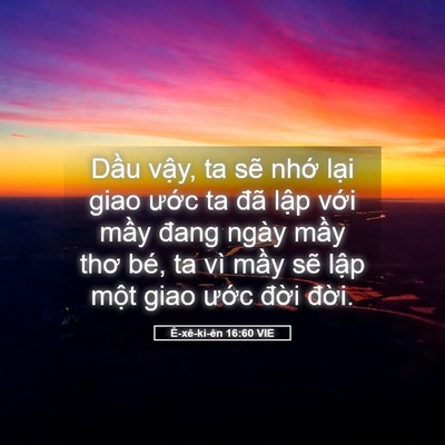 Picture 05 - Ê-xê-ki-ên 16:60 VIE - Dầu vậy, ta sẽ nhớ lại giao ước ta - Bible Verse Picture