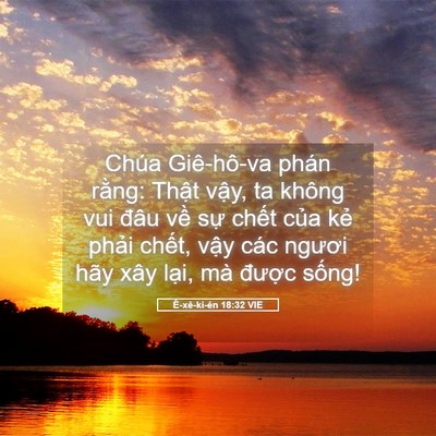 Picture 05 - Ê-xê-ki-ên 18:32 VIE - Chúa Giê-hô-va phán rằng: Thật vậy, ta - Bible Verse Picture