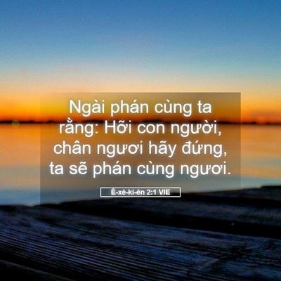 Picture 05 - Ê-xê-ki-ên 2:1 VIE - Ngài phán cùng ta rằng: Hỡi con người, - Bible Verse Picture