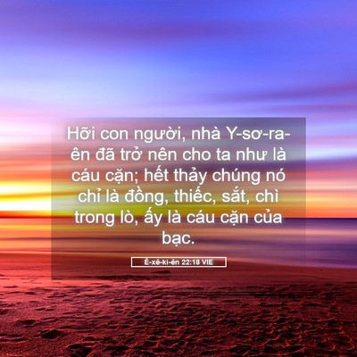 Picture 05 - Ê-xê-ki-ên 22:18 VIE - Hỡi con người, nhà Y-sơ-ra-ên đã trở - Bible Verse Picture