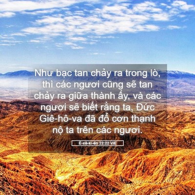 Picture 05 - Ê-xê-ki-ên 22:22 VIE - Như bạc tan chảy ra trong lò, thì các - Bible Verse Picture