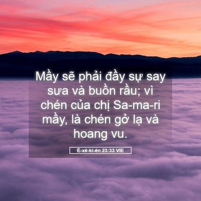 Picture 05 - Ê-xê-ki-ên 23:33 VIE - Mầy sẽ phải đầy sự say sưa và buồn - Bible Verse Picture