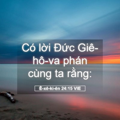 Picture 05 - Ê-xê-ki-ên 24:15 VIE - Có lời Đức Giê-hô-va phán cùng ta - Bible Verse Picture