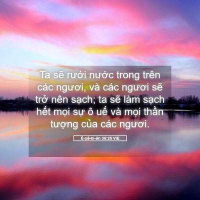 Picture 05 - Ê-xê-ki-ên 36:25 VIE - Ta sẽ rưới nước trong trên các ngươi, - Bible Verse Picture
