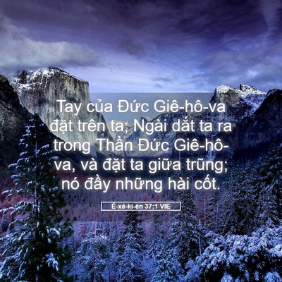 Picture 05 - Ê-xê-ki-ên 37:1 VIE - Tay của Đức Giê-hô-va đặt trên ta; - Bible Verse Picture