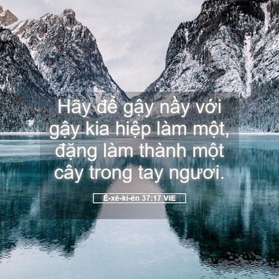 Picture 05 - Ê-xê-ki-ên 37:17 VIE - Hãy để gậy nầy với gậy kia hiệp - Bible Verse Picture