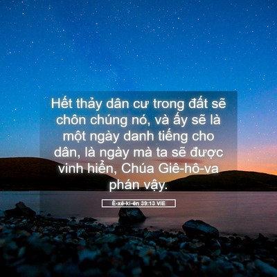 Picture 05 - Ê-xê-ki-ên 39:13 VIE - Hết thảy dân cư trong đất sẽ chôn - Bible Verse Picture