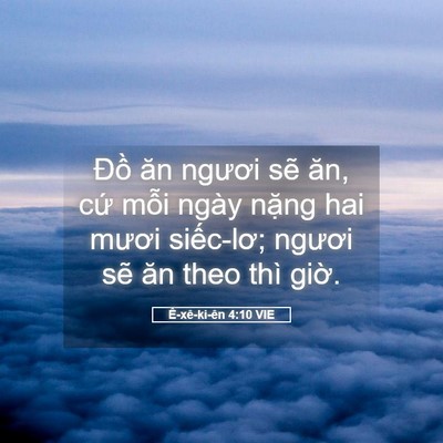 Picture 05 - Ê-xê-ki-ên 4:10 VIE - Đồ ăn ngươi sẽ ăn, cứ mỗi ngày - Bible Verse Picture