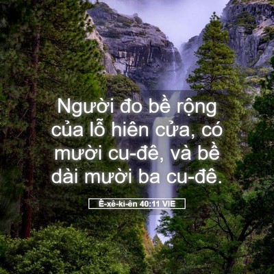 Picture 05 - Ê-xê-ki-ên 40:11 VIE - Người đo bề rộng của lỗ hiên cửa, - Bible Verse Picture
