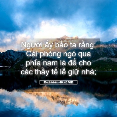 Picture 05 - Ê-xê-ki-ên 40:45 VIE - Người ấy bảo ta rằng: Cái phòng ngó - Bible Verse Picture