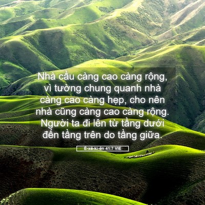 Picture 05 - Ê-xê-ki-ên 41:7 VIE - Nhà cầu càng cao càng rộng, vì tường - Bible Verse Picture