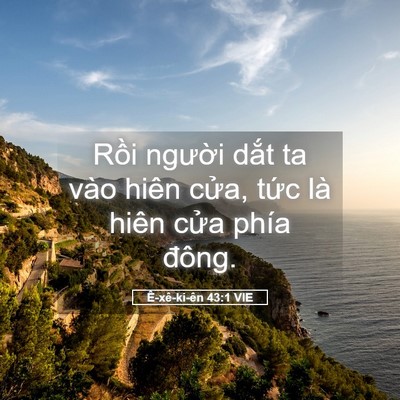 Picture 05 - Ê-xê-ki-ên 43:1 VIE - Rồi người dắt ta vào hiên cửa, tức - Bible Verse Picture