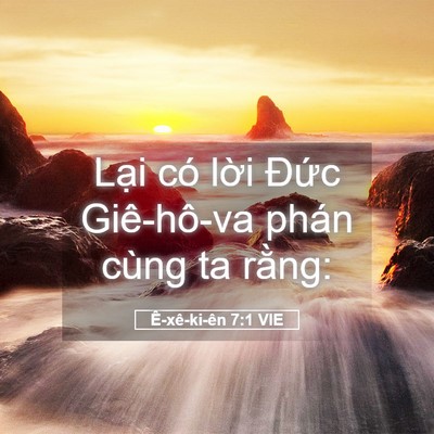 Picture 05 - Ê-xê-ki-ên 7:1 VIE - Lại có lời Đức Giê-hô-va phán cùng ta - Bible Verse Picture