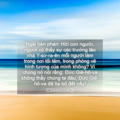 Picture 05 - Ê-xê-ki-ên 8:12 VIE - Ngài bèn phán: Hỡi con người, ngươi có - Bible Verse Picture