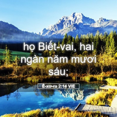 Picture 05 - Ê-xơ-ra 2:14 VIE - họ Biết-vai, hai ngàn năm mươi - Bible Verse Picture