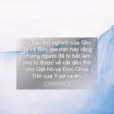 Picture 05 - Ê-xơ-ra 4:1 VIE - Khi các thù nghịch của Giu-đa và - Bible Verse Picture