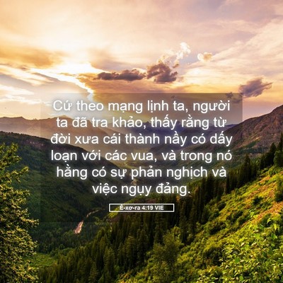 Picture 05 - Ê-xơ-ra 4:19 VIE - Cứ theo mạng lịnh ta, người ta đã tra - Bible Verse Picture