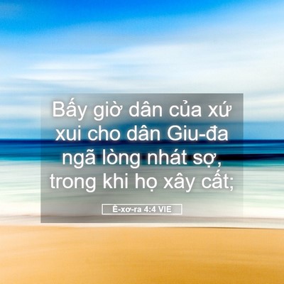 Picture 05 - Ê-xơ-ra 4:4 VIE - Bấy giờ dân của xứ xui cho dân Giu-đa - Bible Verse Picture