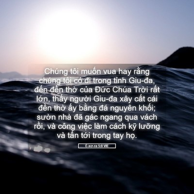 Picture 05 - Ê-xơ-ra 5:8 VIE - Chúng tôi muốn vua hay rằng chúng tôi có - Bible Verse Picture
