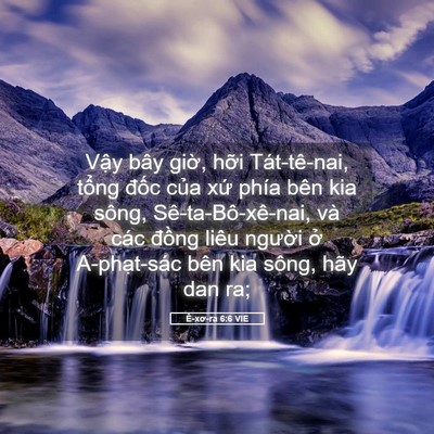 Picture 05 - Ê-xơ-ra 6:6 VIE - Vậy bây giờ, hỡi Tát-tê-nai, tổng - Bible Verse Picture