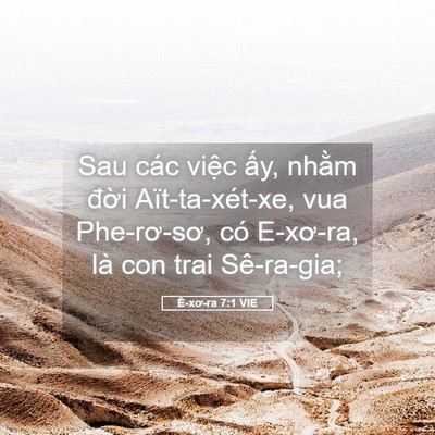Picture 05 - Ê-xơ-ra 7:1 VIE - Sau các việc ấy, nhằm đời - Bible Verse Picture