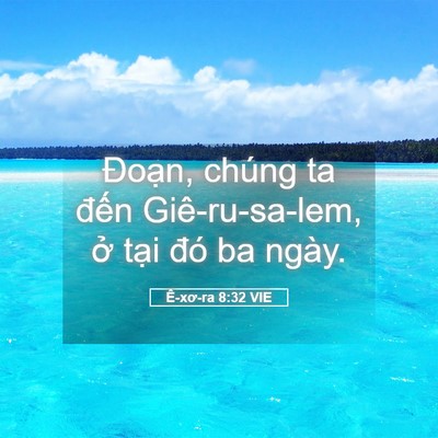 Picture 05 - Ê-xơ-ra 8:32 VIE - Đoạn, chúng ta đến Giê-ru-sa-lem, ở - Bible Verse Picture