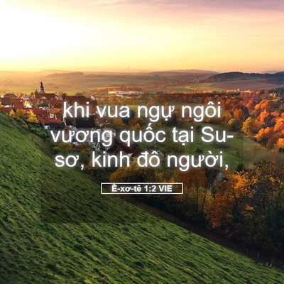 Picture 05 - Ê-xơ-tê 1:2 VIE - khi vua ngự ngôi vương quốc tại Su-sơ, - Bible Verse Picture