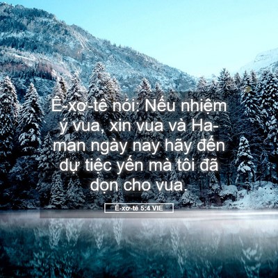 Picture 05 - Ê-xơ-tê 5:4 VIE - Ê-xơ-tê nói: Nếu nhiệm ý vua, xin vua - Bible Verse Picture