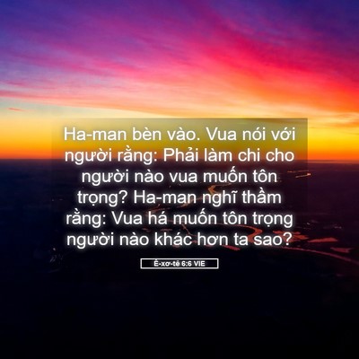 Picture 05 - Ê-xơ-tê 6:6 VIE - Ha-man bèn vào. Vua nói với người rằng: - Bible Verse Picture