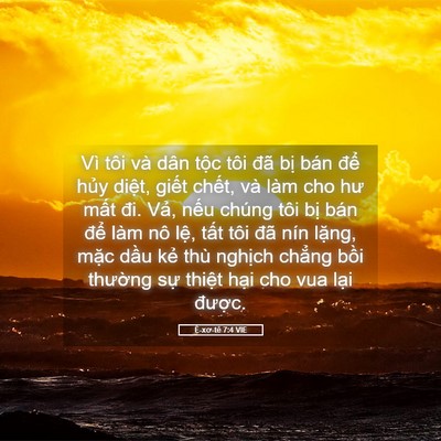 Picture 05 - Ê-xơ-tê 7:4 VIE - Vì tôi và dân tộc tôi đã bị bán để - Bible Verse Picture