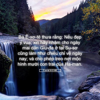 Picture 05 - Ê-xơ-tê 9:13 VIE - Bà Ê-xơ-tê thưa rằng: Nếu đẹp ý vua; - Bible Verse Picture