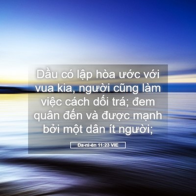 Picture 05 - Ða-ni-ên 11:23 VIE - Dầu có lập hòa ước với vua kia, - Bible Verse Picture
