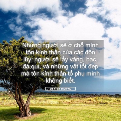 Picture 05 - Ða-ni-ên 11:38 VIE - Nhưng người sẽ ở chỗ mình tôn kính - Bible Verse Picture