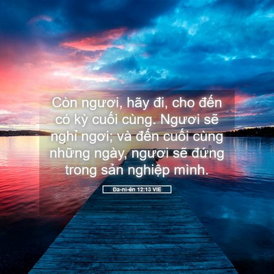 Picture 05 - Ða-ni-ên 12:13 VIE - Còn ngươi, hãy đi, cho đến có kỳ - Bible Verse Picture