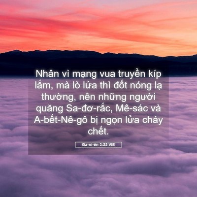 Picture 05 - Ða-ni-ên 3:22 VIE - Nhân vì mạng vua truyền kíp lắm, mà lò - Bible Verse Picture