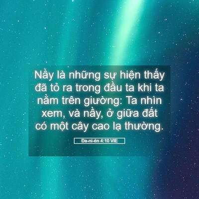 Picture 05 - Ða-ni-ên 4:10 VIE - Nầy là những sự hiện thấy đã tỏ ra - Bible Verse Picture