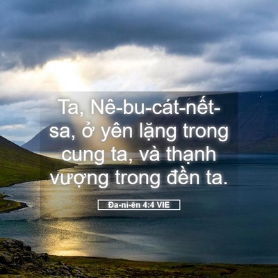 Picture 05 - Ða-ni-ên 4:4 VIE - Ta, Nê-bu-cát-nết-sa, ở yên lặng trong - Bible Verse Picture