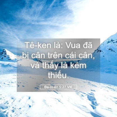 Picture 05 - Ða-ni-ên 5:27 VIE - Tê-ken là: Vua đã bị cân trên cái cân, - Bible Verse Picture