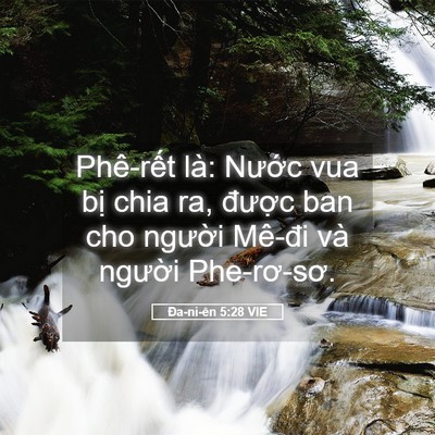 Picture 05 - Ða-ni-ên 5:28 VIE - Phê-rết là: Nước vua bị chia ra, - Bible Verse Picture