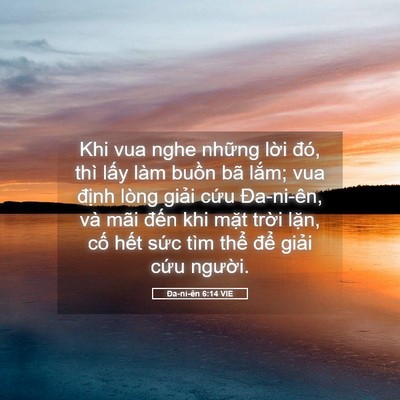 Picture 05 - Ða-ni-ên 6:14 VIE - Khi vua nghe những lời đó, thì lấy làm - Bible Verse Picture