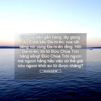 Picture 05 - Ða-ni-ên 6:20 VIE - Khi vua đến gần hang, lấy giọng rầu - Bible Verse Picture