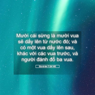 Picture 05 - Ða-ni-ên 7:24 VIE - Mười cái sừng là mười vua sẽ dấy - Bible Verse Picture