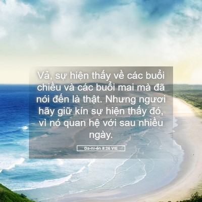 Picture 05 - Ða-ni-ên 8:26 VIE - Vả, sự hiện thấy về các buổi chiều - Bible Verse Picture